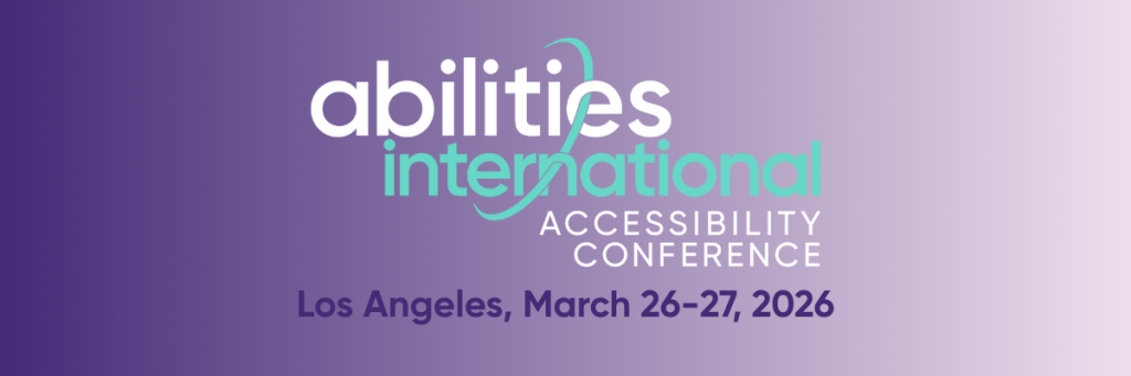 Abilities International Accessibility Conference banner with text Los Angeles, March 26-27, 2026